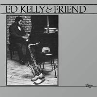 Ed Kelly — Ed Kelly & Friend