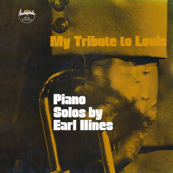 Earl Hines — My Tribute To Louis: Piano Solos By Earl Hines