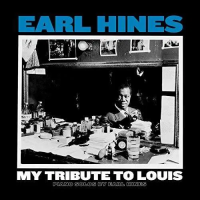 Earl Hines — My Tribute To Louis: Piano Solos By Earl Hines