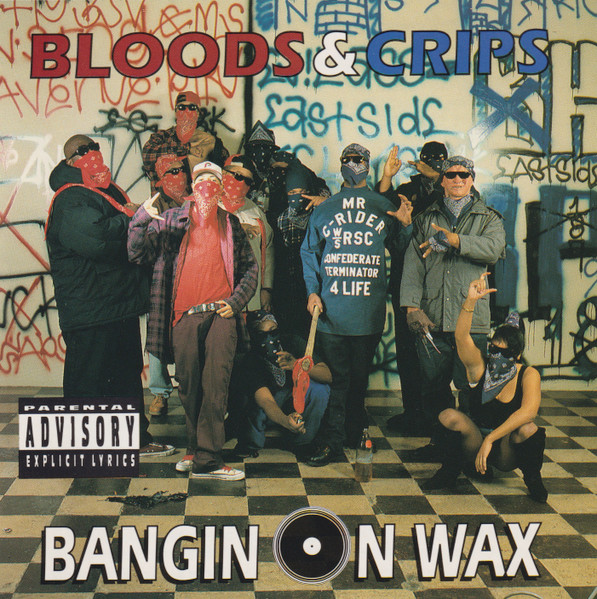Bloods & Crips — Bangin On Wax