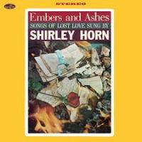 Shirley Horn — Embers And Ashes - Songs Of Lost Love Sung