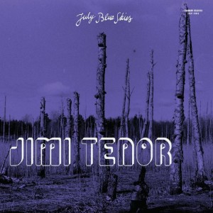 Jimi Tenor — July Blue Skies