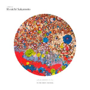 Ryuichi Sakamoto — A Tribute To Ryuichi Sakamoto (To The Moon And Back)