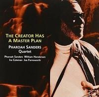 Pharoah Sanders — Creator Has A Master Plan