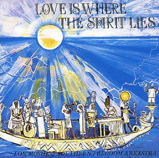 Lon Moshe & Southern Freedom Arkestra — Love Is Where The Spirit Lies