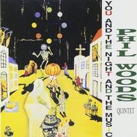 Phil Woods — You & The Night & The Music