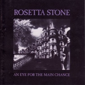 Rosetta Stone — An Eye For The Main Chance