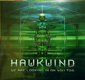 Hawkwind — We Are Looking In On You Too