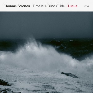 Thomas Stronen — Time Is A Blind Guide - Lucus