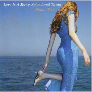 Roma Trio — Love Is A Many - Splendored Thing