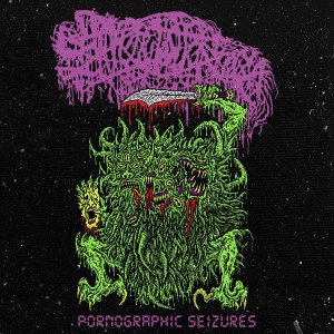 Sanguisugabogg — Pornographic Seizures