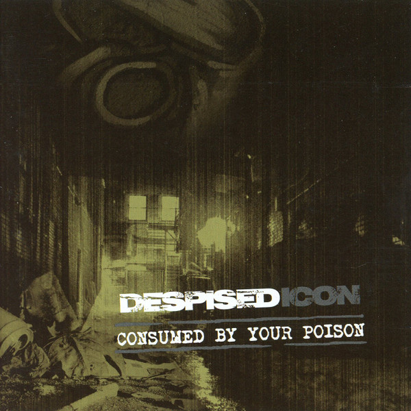 Despised Icon — Consumed By Your Poison