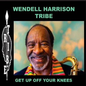 Wendell Harrison — Get Up Off Your Knees