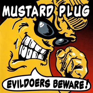 Mustard Plug — Evildoers Beware!