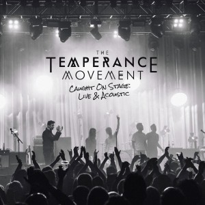 The Temperance Movement — Caught On Stage: Live & Acoustic