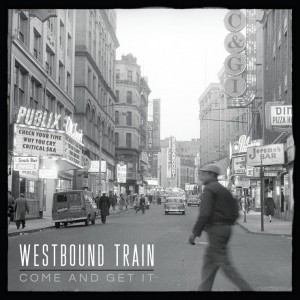 Westbound Train — Come And Get It