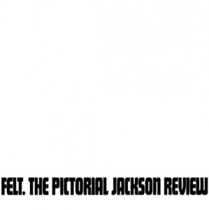 Felt — The Pictorial Jackson Review