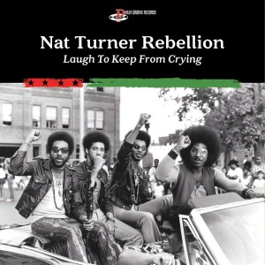 Nat Turner Rebellion — Laugh To Keep From Crying