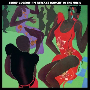 Benny Golson — I'm Always Dancin' To The Music