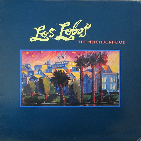 Los Lobos — The Neighborhood