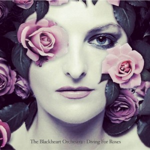 Blackheart Orchestra — Diving For Roses