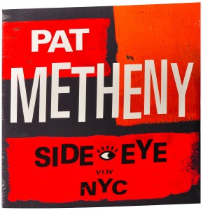 Pat Metheny — Side-Eye NYC (V1.IV)