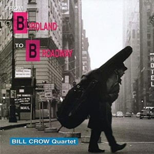 Bill Crow — From Birdland To Broadway