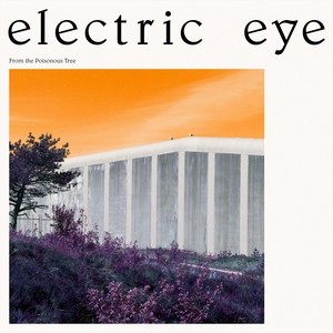 Electric Eye — From The Poisonous Tree