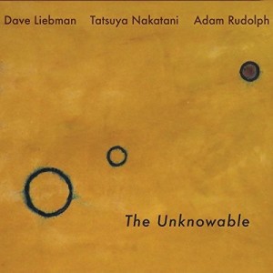 Dave Liebman — The Unknowable