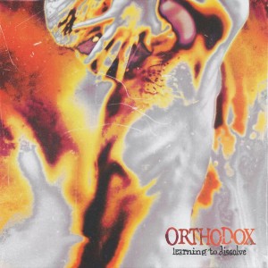Orthodox — Learning To Dissolve