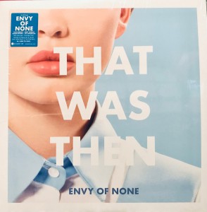 Envy Of None — That Was Then, This Is Now