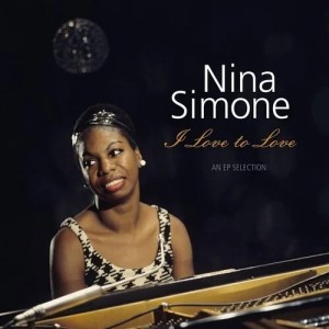 Nina Simone — I Love To Love - An EP Selection