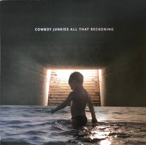 Cowboy Junkies — All That Reckoning