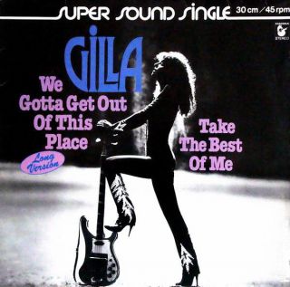 Gilla — We Gotta Get Out Of This Place