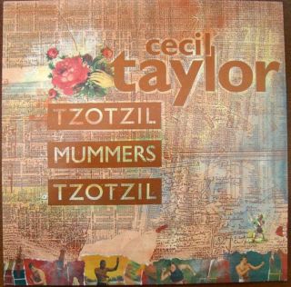 Cecil Taylor — Tzotzil Mummers Tzotzil