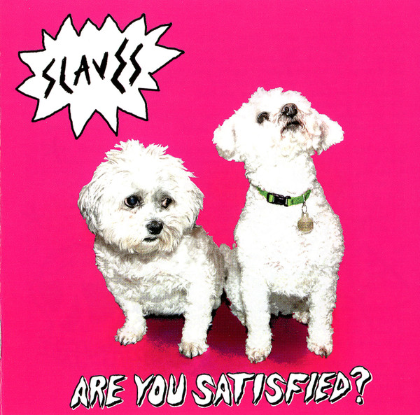 Slaves — Are You Satisfied?
