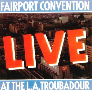 Fairport Convention — Live At The L.A. Troubadour