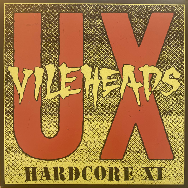U.X. VILEHEADS — Hardcore XI