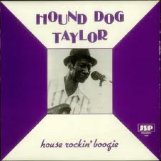 Hound Dog Taylor — House Rockin' Boogie