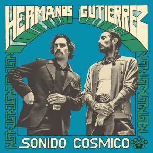 Hermanos Gutiérrez — Sonido Cósmico