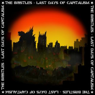 Bristles — Last Days Of Capitalism