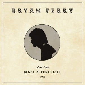 Bryan Ferry — Live At The Royal Albert Hall 1974