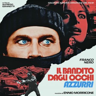 Morricone Ennio — (Colonna Sonora Originale Del Film) Il Bandito Dagli Occhi Azzurri (Morricone Segreto – No. 03)