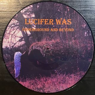 Lucifer Was — Underground And Beyond