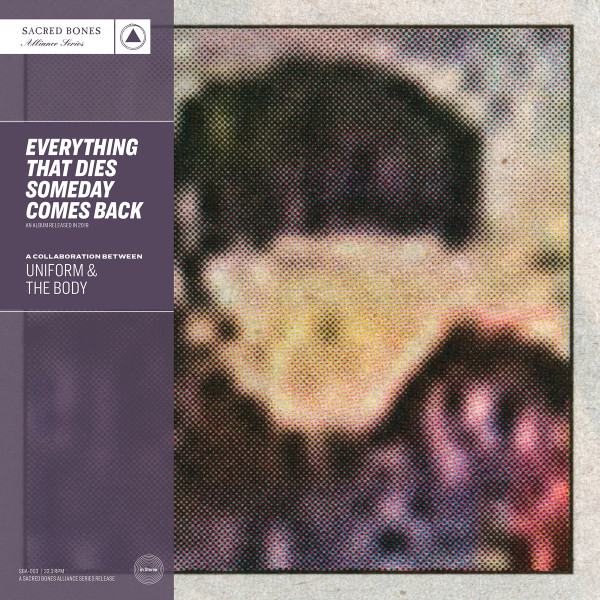 Uniform & The Body — Everything That Dies Someday Comes Back