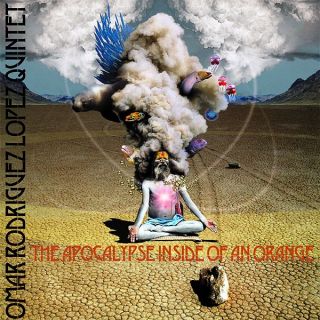 Omar Rodriguez Lopez Quintet — The Apocalypse Inside Of An Orange