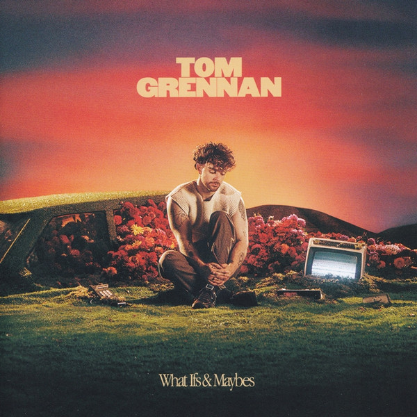 Tom Grennan — What Ifs & Maybes