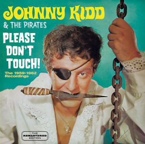 JOHNNY KIDD AND THE PIRATES — PLEASE DON'T TOUCH!