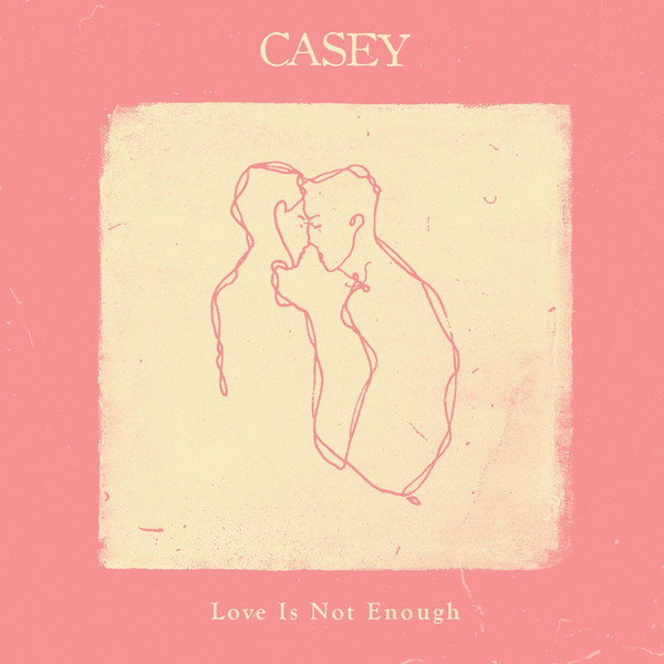 Casey — Love is not enough