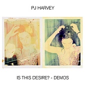 Harvey PJ — Is This Desire? - Demos